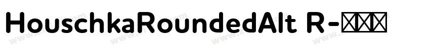HouschkaRoundedAlt R字体转换